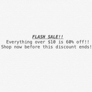 FLASH SALE! everything over 10 dollars is 60% off!